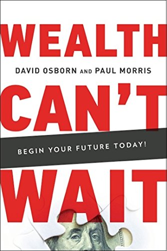 Stock image for Wealth Can't Wait : Avoid the 7 Wealth Traps, Implement the 7 Business Pillars, and Complete a Life Audit Today! for sale by Better World Books
