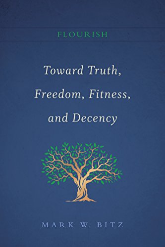 Stock image for Flourish: Toward Truth, Freedom, Fitness, and Decency for sale by Adventures Underground