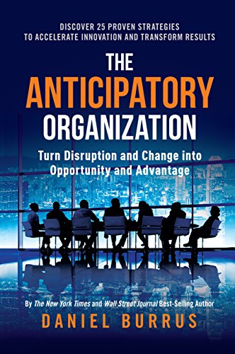 Imagen de archivo de The Anticipatory Organization: Turn Disruption and Change into Opportunity and Advantage a la venta por SecondSale