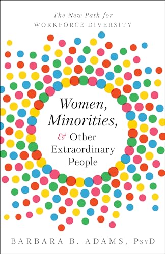 Imagen de archivo de Women, Minorities, and Other Extraordinary People: The New Path for Workforce Diversity a la venta por Once Upon A Time Books