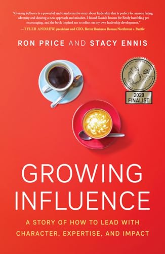 Imagen de archivo de Growing Influence: A Story of How to Lead with Character, Expertise, and Impact a la venta por SecondSale