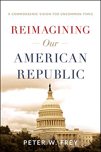 Imagen de archivo de Reimagining Our American Republic: A Commonsense Vision for Uncommon Times a la venta por BooksRun