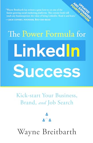 Stock image for The Power Formula for LinkedIn Success (Fourth Edition - Completely Revised): Kick-start Your Business, Brand, and Job Search for sale by SecondSale