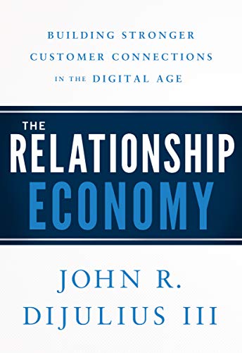 Beispielbild fr The Relationship Economy: Building Stronger Customer Connections in the Digital Age zum Verkauf von WorldofBooks