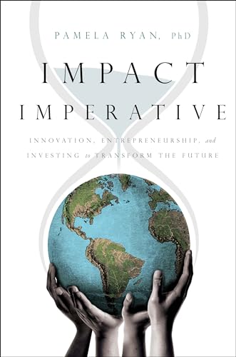 Beispielbild fr Impact Imperative: Innovation, Entrepreneurship, and Investing to Transform the Future zum Verkauf von ThriftBooks-Dallas