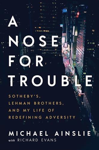Beispielbild fr A Nose for Trouble: Sotheby's, Lehman Brothers, and My Life of Redefining Adversity zum Verkauf von BooksRun