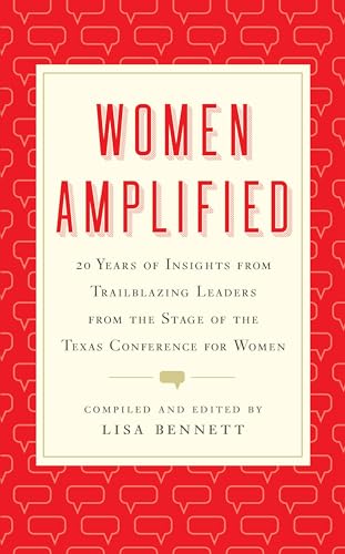 Beispielbild fr Women Amplified: 20 Years of Insights from Trailblazing Leaders from the Stage of the Texas Conference for Women zum Verkauf von Wonder Book