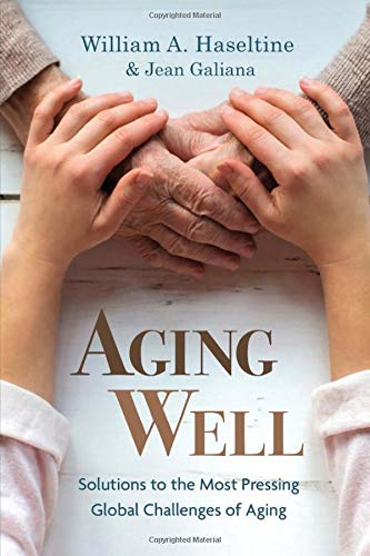Imagen de archivo de Aging Well: Solutions to the Most Pressing Global Challenges of Aging a la venta por Wonder Book