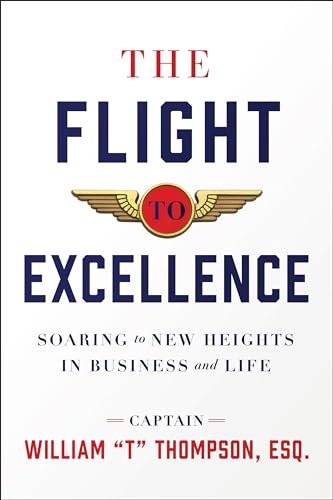 Stock image for The Flight to Excellence: Soaring to New Heights in Business and Life for sale by SecondSale