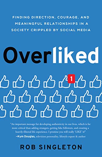 Stock image for Overliked: Finding Direction, Courage, and Meaningful Relationships in a Society Crippled by Social Media for sale by Dream Books Co.