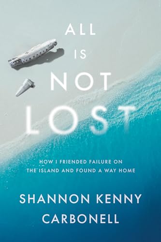 Imagen de archivo de All Is Not LOST: How I Friended Failure on the Island and Found a Way Home a la venta por Books From California