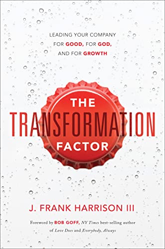 Stock image for The Transformation Factor: Leading Your Company for Good, for God, and for Growth for sale by ThriftBooks-Dallas