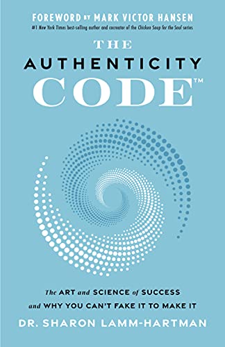 Beispielbild fr The Authenticity Code: The Art and Science of Success and Why You Can't Fake It to Make It: The Art and Science of Success and Why You Can't Fake It to Make It zum Verkauf von Monster Bookshop