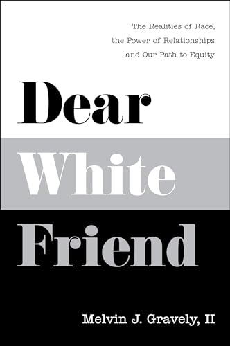 Stock image for Dear White Friend: The Realities of Race, the Power of Relationships and Our Path to Equity for sale by ThriftBooks-Atlanta