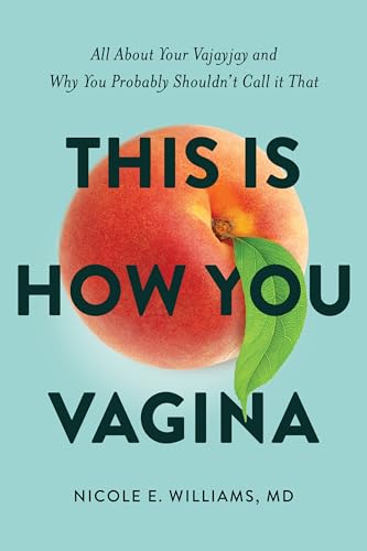 Beispielbild fr This Is How You Vagina : All about Your Vajayjay and Why You Probably Shouldn't Call It That zum Verkauf von Better World Books