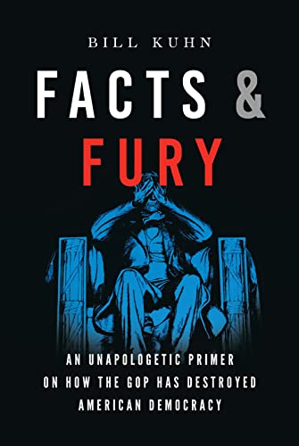 Imagen de archivo de Facts & Fury: An Unapologetic Primer on How the GOP Has Destroyed American Democracy a la venta por Books Unplugged