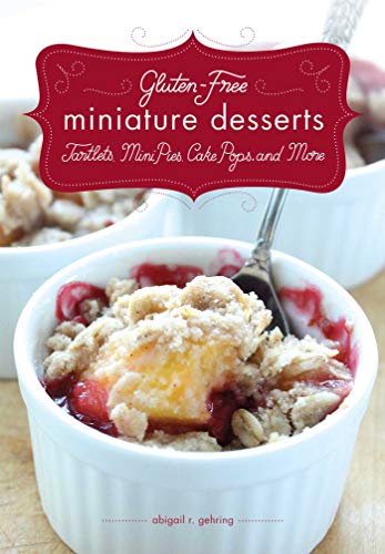 Beispielbild für Gluten-Free Miniature Desserts: Tarts, Mini Pies, Cake Pops, and More zum Verkauf von HPB-Ruby