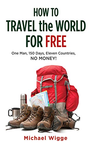 Beispielbild fr How to Travel the World for Free : One Man, 150 Days, Eleven Countries, No Money! zum Verkauf von Better World Books