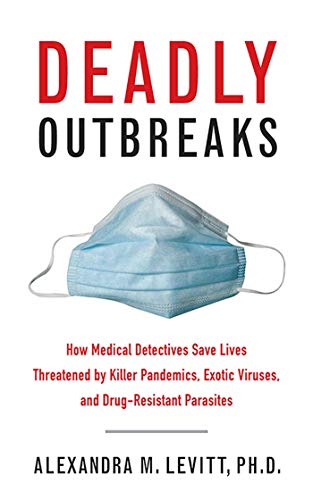 Stock image for Deadly Outbreaks: How Medical Detectives Save Lives Threatened by Killer Pandemics, Exotic Viruses, and Drug-Resistant Parasites for sale by SecondSale