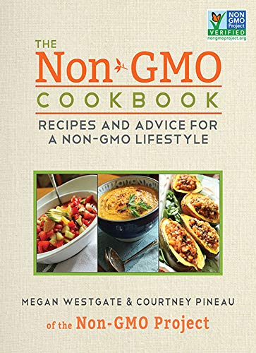 Stock image for The Non-GMO Cookbook: Recipes and Advice for a Non-GMO Lifestyle for sale by SecondSale