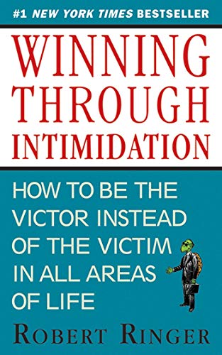 Stock image for Winning through Intimidation: How to Be the Victor, Not the Victim, in Business and in Life for sale by SecondSale