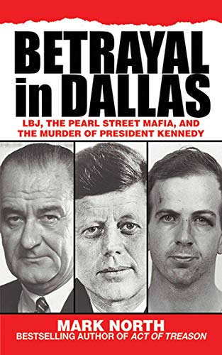 9781626361225: Betrayal in Dallas: LBJ, the Pearl Street Mafia, and the Murder of President Kennedy