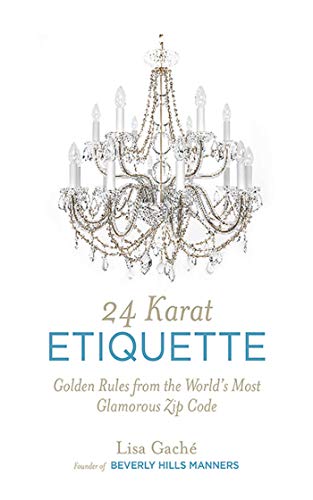 Imagen de archivo de 24 Karat Etiquette: Golden Rules from the World's Most Glamorous Zip C a la venta por SecondSale