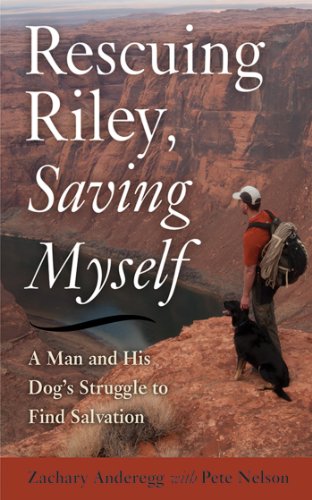 Beispielbild fr Rescuing Riley, Saving Myself : A Man and His Dog's Struggle to Find Salvation zum Verkauf von Better World Books