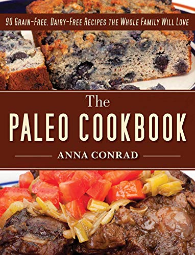 Beispielbild fr The Paleo Cookbook : 90 Grain-Free, Dairy-Free Recipes the Whole Family Will Love zum Verkauf von Better World Books