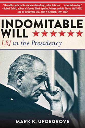 9781626363960: Indomitable Will: LBJ in the Presidency