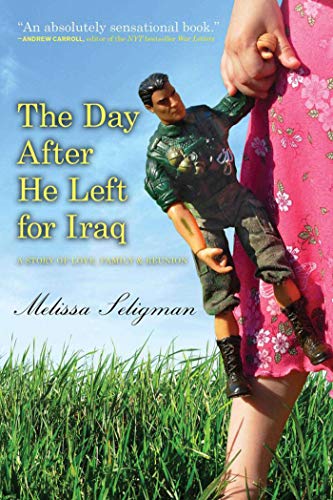 Stock image for The Day after He Left for Iraq : A Story of Love, Family and Reunion for sale by Better World Books