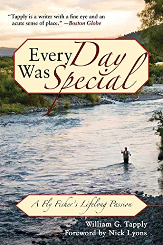 Every Day Was Special: A Fly Fisher's Lifelong Passion (9781626364028) by Tapply, William G.