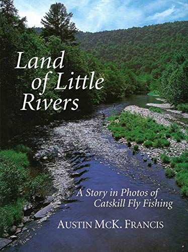 Stock image for Land of Little Rivers: A Story in Photos of Catskill Fly Fishing for sale by Save With Sam