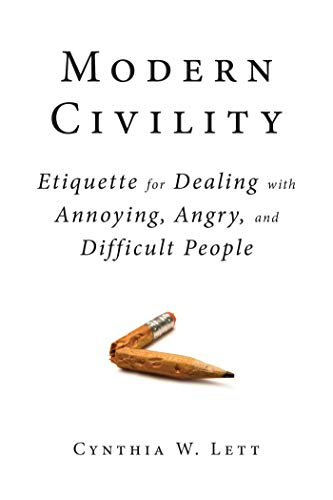 Imagen de archivo de Modern Civility: Etiquette for Dealing with Annoying, Angry, and Di a la venta por Book Outpost