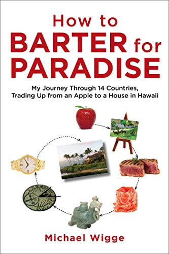 Beispielbild fr How to Barter for Paradise : My Journey Through 14 Countries, Trading up from an Apple to a House in Hawaii zum Verkauf von Better World Books