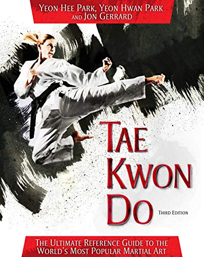 Imagen de archivo de Tae Kwon Do: The Ultimate Reference Guide to the World's Most Popular Martial Art, Third Edition a la venta por SecondSale