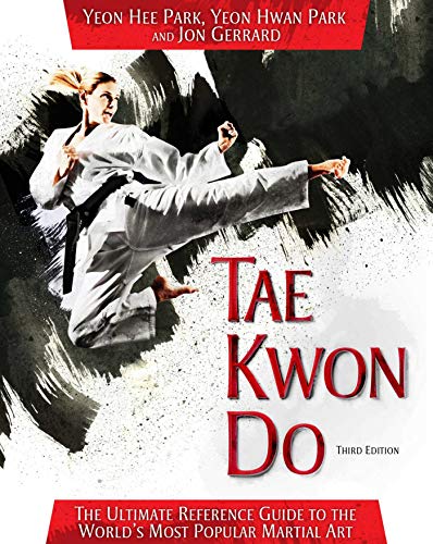 Stock image for Tae Kwon Do: The Ultimate Reference Guide to the World's Most Popular Martial Art, Third Edition for sale by ZBK Books