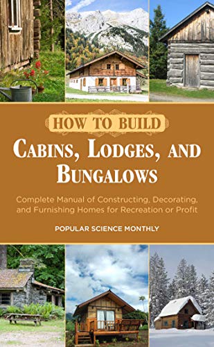 How To Build Cabins Lodges And Bungalows Complete