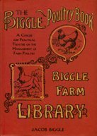 Imagen de archivo de The Biggle Poultry Book: A Concise and Practical Treatise on the Management of F a la venta por ThriftBooks-Dallas