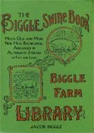 Stock image for The Biggle Swine Book: Much Old and More New Hog Knowledge, Arranged in Alternat for sale by Ebooksweb