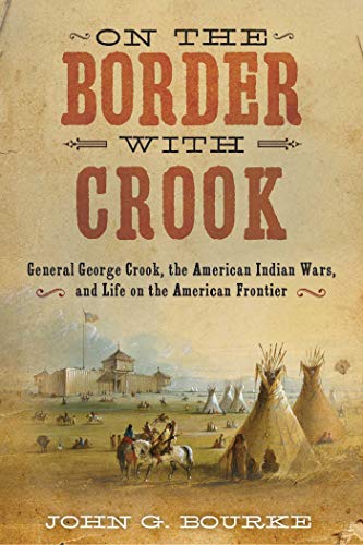 Imagen de archivo de On the Border with Crook: General George Crook, the American Indian Wars, and Life on the American Frontier a la venta por HPB-Red