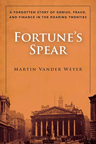 Beispielbild fr Fortune`s Spear: A Forgotten Story of Genius, Fraud, and Finance in the Roaring Twenties zum Verkauf von Buchpark