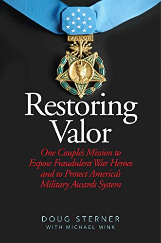 Beispielbild fr Restoring Valor: One Couple?s Mission to Expose Fraudulent War Heroes and Protect America?s Military Awards System zum Verkauf von Wonder Book