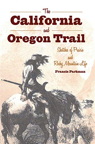 Stock image for The California and Oregon Trail: Sketches of Prairie and Rocky Mountain Life for sale by Half Price Books Inc.