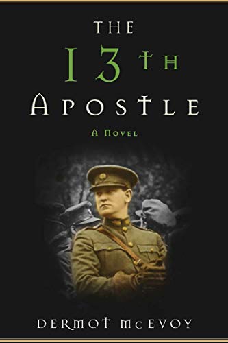 Beispielbild fr The 13th Apostle: A Novel of a Dublin Family, Michael Collins, and the Irish Uprising zum Verkauf von medimops