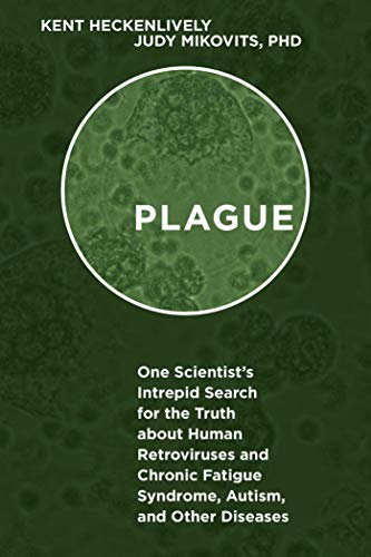 Beispielbild fr Plague: One Scientist's Intrepid Search for the Truth about Human Retroviruses and Chronic Fatigue Syndrome (ME/CFS), Autism, and Other Diseases zum Verkauf von Ergodebooks