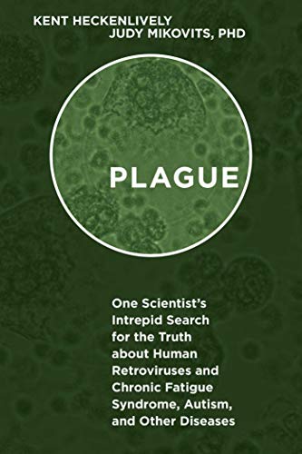 9781626365650: Plague: One Scientist's Intrepid Search for the Truth about Human Retroviruses and Chronic Fatigue Syndrome (ME/CFS), Autism, and Other Diseases