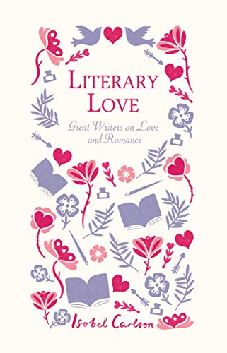 Stock image for Literary Love: Great Writers on Love and Romance for sale by SecondSale