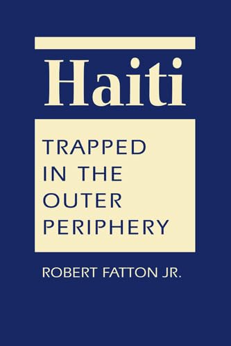 Stock image for Haiti: Trapped in the Outer Periphery for sale by Textbooks_Source