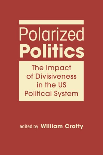 Imagen de archivo de Polarized Politics: The Impact of Divisiveness in the US Political System a la venta por HPB-Red